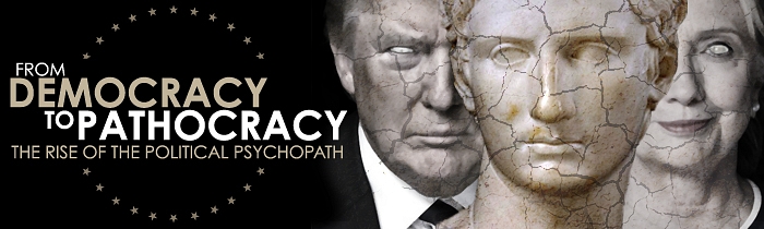 From Democracy to Pathocracy: The Rise of the Political Psychopath
