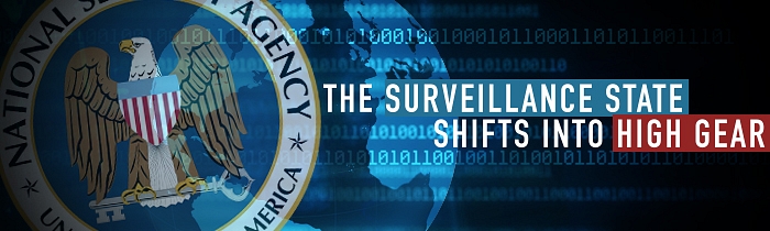 The Age of No Privacy: The Surveillance State Shifts Into High Gear