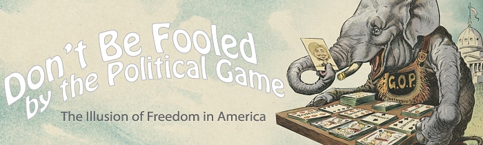 Don’t Be Fooled by the Political Game: The Illusion of Freedom in America