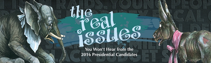 The Real Issues You Won't Hear From the 2016 Presidential Candidates This Election Year