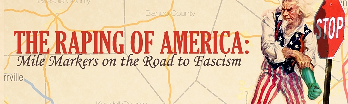 The Raping of America: Mile Markers on the Road to Fascism