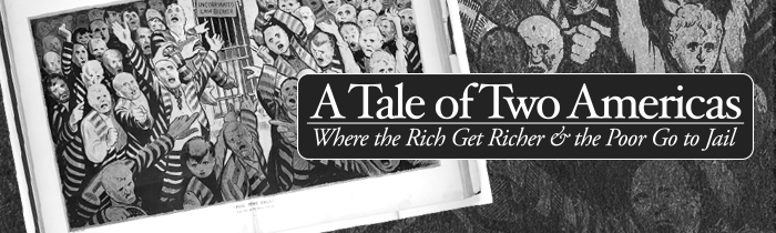 A Tale of Two Americas: Where the Rich Get Richer and the Poor Go to Jail