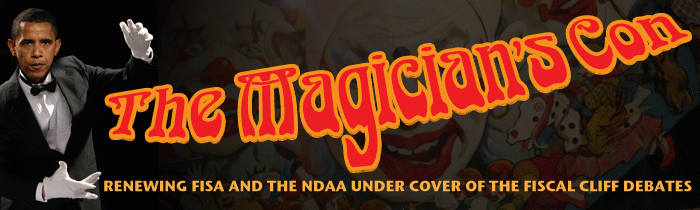 The Magician&#8217;s Con: Renewing FISA and the NDAA Under Cover of the Fiscal Cliff Debates