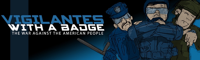 Vigilantes with a Badge: The War Against the American People