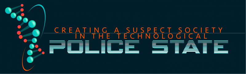 Creating a Suspect Society: The Scary Side of the Technological Police State