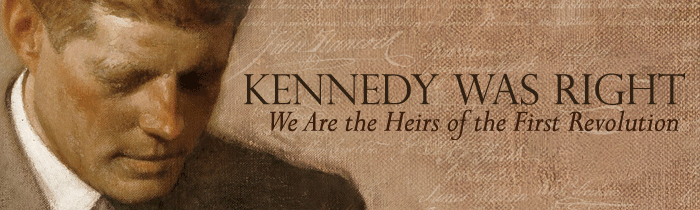 Kennedy Was Right: We Are the Heirs of the First Revolution