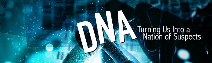 How DNA Is Turning Us Into a Nation of Suspects