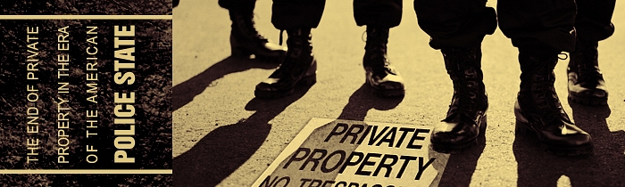 The End of Private Property in the Era of the American Police State