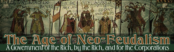The Age of Neo-Feudalism: A Government of the Rich, by the Rich, and for the Corporations