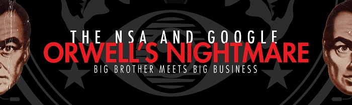 Orwell’s Nightmare: The NSA and Google—Big Brother Meets Big Business