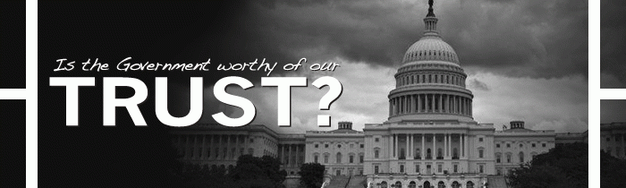 Why Should Anyone Trust a Government That Kills, Maims, Tortures, Lies, Spies, Cheats, and Treats Its Citizens Like Criminals?